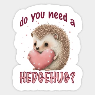 Do You Need a Hedgehug? Sticker
